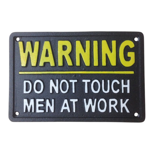 ~Warning Do Not Touch Men At Work~ Plaque