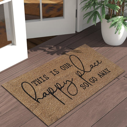 Coir Doormat "This Is Our Happy Place So Go Away",